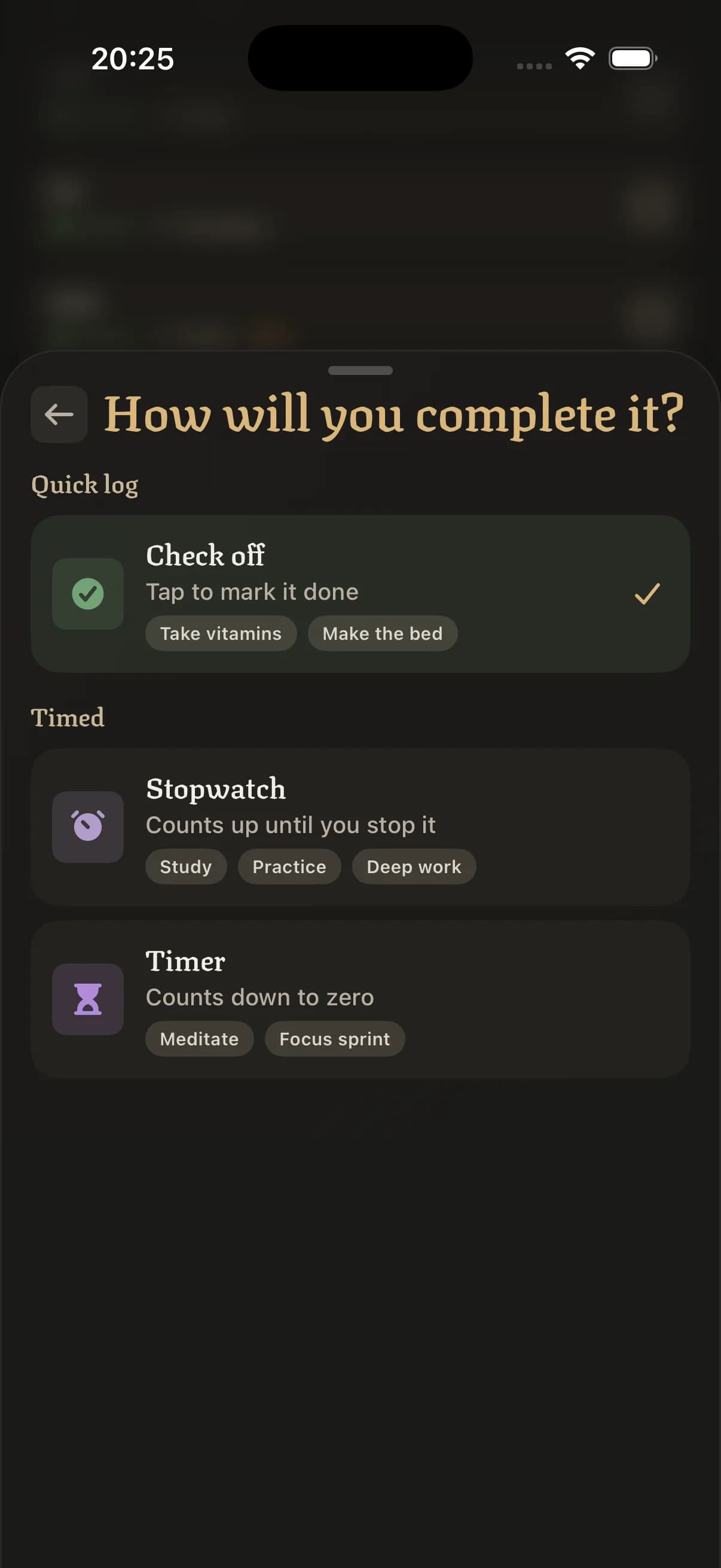 How will you complete it? A habit can be checked off, timed with a stopwatch that counts up, or timed with a countdown timer